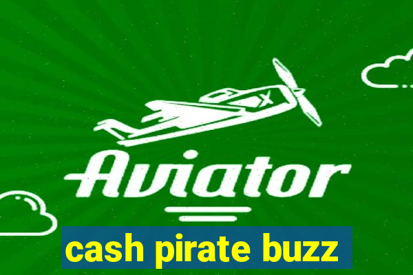 cash pirate buzz